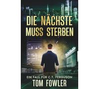 Die Nächste Muss Sterben: Ein Fall für C.T. Ferguson (C.T. Ferguson - Privatdetektiv)