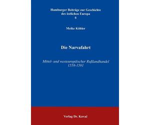Die Narvafahrt: Mittel- und westeuropäischer Russlandhandel 1558-1581 (Hamburger Beiträge zur Geschichte des östlichen Europa)