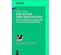 Die Natur der Geschichte: Die Entdeckung Der Geologischen Tiefenzeit Und Die Geschichtskonzeptionen Zwischen Aufklärung Und Moderne: 56 (Ordnungssysteme)