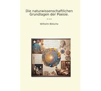 Die naturwissenschaftlichen Grundlagen der Poesie. (Classic Books)