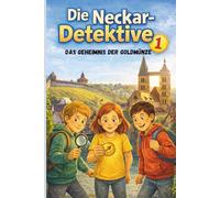 Die Neckar-Detektive 1 - Das Geheimnis der Goldmünze: Ein spannendes Detektivabenteuer entlang des Neckars für Kinder ab 6 Jahren