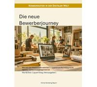 Die neue Bewerberjourney: Wie sich der Arbeitsmarkt verändert - und warum Recruiting heute digitales Vertrauensmanagement ist (Online Marketing Report)