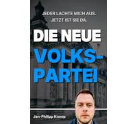 DIE NEUE VOLKSPARTEI: JEDER LACHTE MICH AUS. JETZT IST SIE DA.: Warum Deutschland eine neue Volkspartei hat - und niemand darüber ehrlich reden will