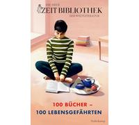 Die neue ZEIT-Bibliothek der Weltliteratur: '100 Bücher, 100 Lebensgefährten' | Die 100 bedeutendsten Werke der Weltliteratur