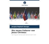 Die neuen Folterer von Jesus Christus:: Der Krieg der internationalen Gemeinschaft in Haiti