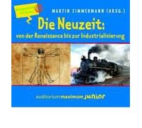 Die Neuzeit: von der Renaissance bis zur Industrialisierung: Weltgeschichte f?r Kinder (auditorium maximum junior) (CD-Audio)(German) - Common