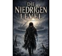Die niedrigen Level: Band 1: Unter dem Hungerhimmel