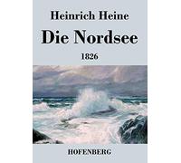 Die Nordsee: Die Reisebilder von 1826 mit den beiden Gedichtzyklen