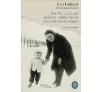 Die Nummer auf deinem Unterarm ist blau wie deine Augen: Erinnerungen