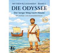 Die Odyssee: Der Lange Weg Nach Hause - Ein Vorlese- und Ausmalabenteuer (Mythen & Legenden)