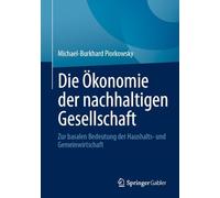 Die Ökonomie der nachhaltigen Gesellschaft: Zur basalen Bedeutung der Haushalts- und Gemeinwirtschaft
