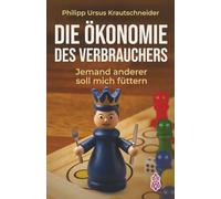 Die Ökonomie des Verbrauchers: Jemand anderer soll mich füttern
