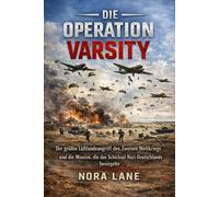 Die Operation Varsity: Der größte Luftlandeangriff des Zweiten Weltkriegs und die Mission, die das Schicksal Nazi-Deutschlands besiegelte