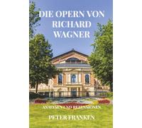 Die Opern von Richard Wagner: Analysen und Rezensionen