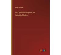 Die Ophthalmoskopie in der Veterinär-Medicin