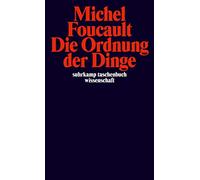 Die Ordnung der Dinge: Eine Archäologie der Humanwissenschaften