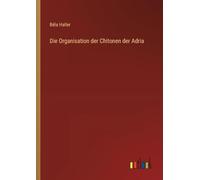 Die Organisation der Chitonen der Adria