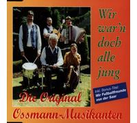 Die Original Ossmann-Musikanten - Wir War'N Doch Alle Jung