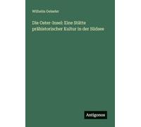 Die Oster-Insel: Eine Stätte prähistorischer Kultur in der Südsee