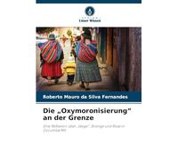 Die „Oxymoronisierung" an der Grenze: Eine Reflexion über "Wege", Strenge und Risse in Corumbá/MS