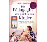 Die Pädagogin der glücklichen Kinder: Emmi Pikler - Ihre Lehre war eine sanfte Revolution, ihr Leben unter den Nazis in höchster Gefahr