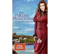 Die Perlenprinzessin. Schwarze Tranen: Roman | , Lorentz.