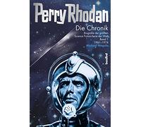 Die Perry Rhodan Chronik 01: Biografie der größten Science Fiction-Serie der Welt: Band 01: 1961-1974