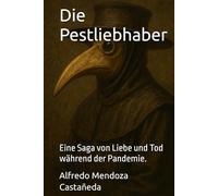 Die Pestliebhaber: Eine Saga von Liebe und Tod während der Pandemie.