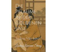 Die Pflaume in der goldenen Vase: Jin Ping Mei, Band 1