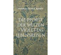 Die Pforte der Welten - Violettas Lebensreisen