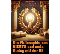 Die Philosophie, das Nichts und mein Dialog mit der K I: B. Tomm-Bub im Dialog mit der K I Copilot