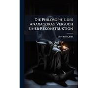 Die Philosophie des Anaxagoras; Versuch einer Rekonstruktion