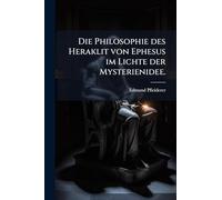 Die Philosophie des Heraklit von Ephesus im Lichte der Mysterienidee.