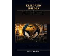 Die Philosophie von Krieg und Frieden: Handel, Kolonialismus, Migration und Glaube zwischen dem Osten, dem Westen und Afrika: Von der Antike bis zum Zeitalter der Globalisierung