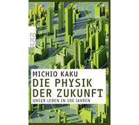 Michio Kaku, Monika Niehaus – Die Physik der Zukunft: Unser Leben in 100 Jahren – Paperback