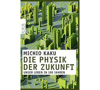 Die Physik der Zukunft: Unser Leben in 100 Jahren by Kaku, Niehaus PB.