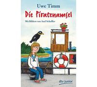 Die Piratenamsel: Der von Axel Scheffler illustrierte Kinderbuchklassiker ab 8