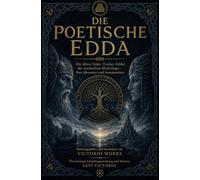 Die Poetische Edda: Die ältere Edda (Lieder-Edda) der nordischen Mythologie - Neu übersetzt und kommentiert