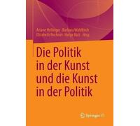 Die Politik in der Kunst und die Kunst in der Politik by Aria... - 9783531175904