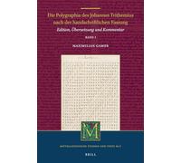 Die Polygraphia des Johannes Trithemius nach der handschriftlichen Fassung (Band 1): Edition, Übersetzung und Kommentar: 56/1 (Mittellateinische Studien und Texte, 56/1)