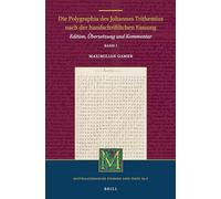 Die Polygraphia des Johannes Trithemius nach der handschriftlichen Fassung (Band 1): Edition, Übersetzung und Kommentar: 56/1 (Mittellateinische Studien und Texte, 56/1)