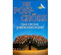 Die Postchöre - Das Grosse Jubiläumskonzert