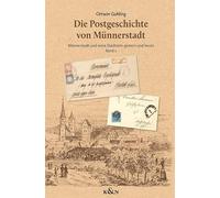 Die Postgeschichte von Münnerstadt: Münnerstadt und seine Stadtteile gestern und heute - Band 1