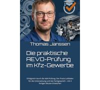 Die praktische AEVO-Prüfung im Kfz-Gewerbe: Erfolgreich durch die AdA-Prüfung: Der Praxis-Leitfaden für die Unterweisung und das Fachgespräch - mit 4 fertigen Muster-Entwürfen