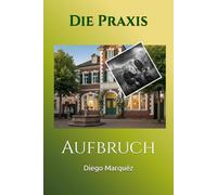 Die Praxis: Aufbruch