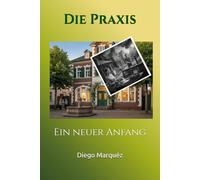 Die Praxis: Ein neuer Anfang