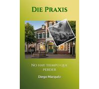 Die Praxis: No hay tiempo que perder (La Consulta)