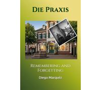 Die Praxis: Remembering and Forgetting (The Practice)