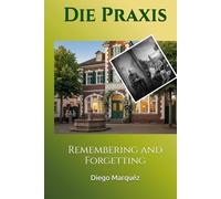 Die Praxis: Remembering and Forgetting (The Practice)