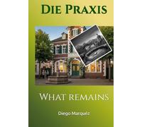 Die Praxis: What remains (The Practice)